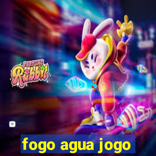 fogo agua jogo